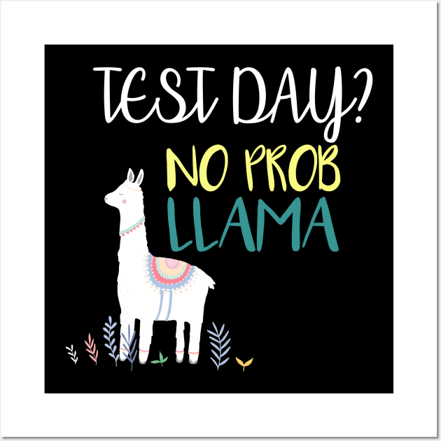 Test Day No Prob Llama Teacher Testing Wall Art by Hannah's Bear Tees